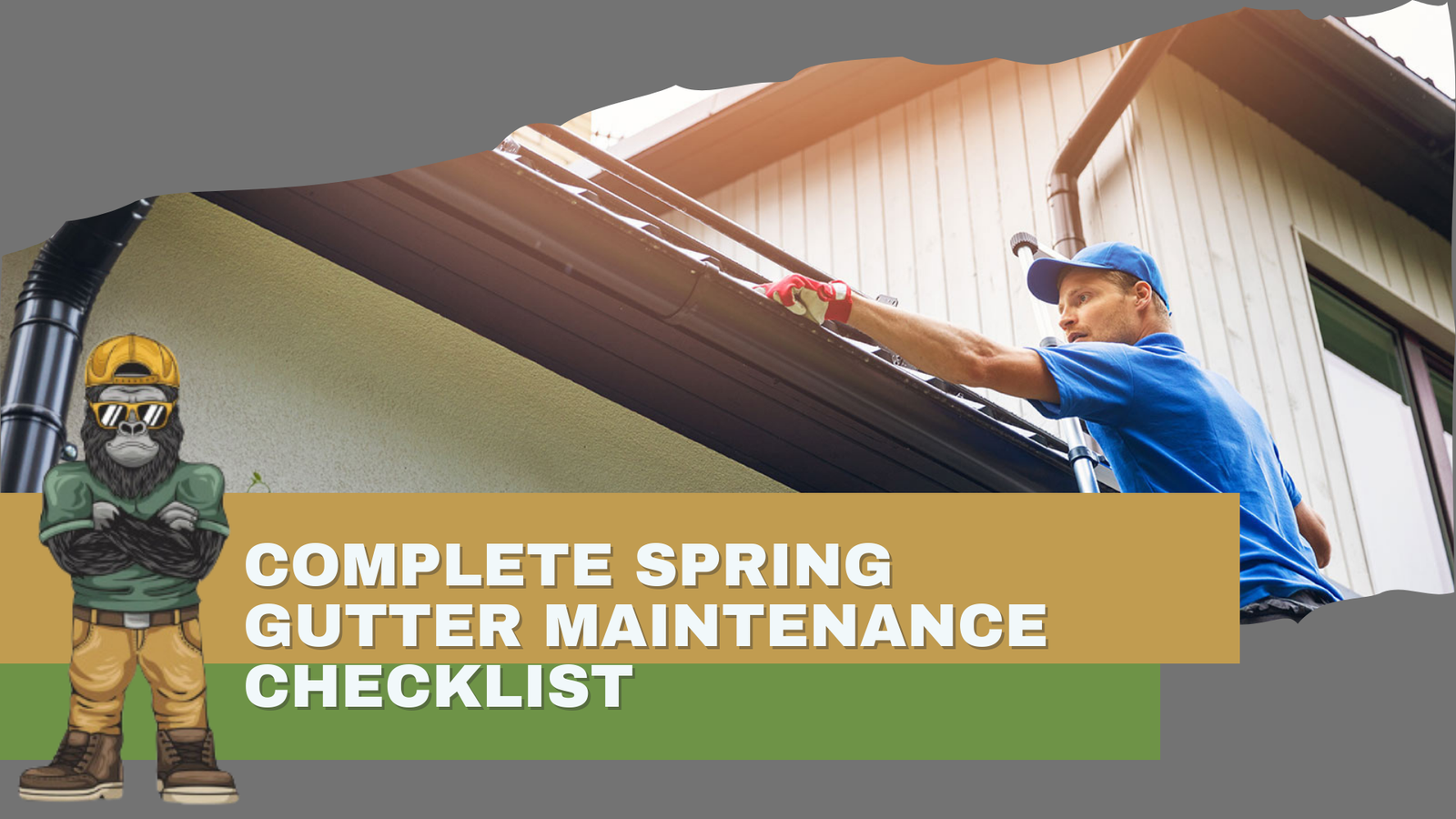 Complete Spring Gutter Maintenance Checklist