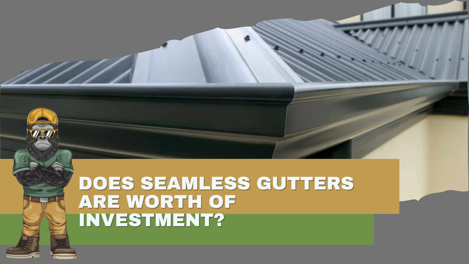 Does Seamless Gutters are worth of Investment?