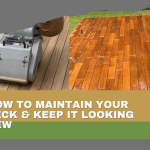 How to Maintain Your Deck & Keep It Looking New
